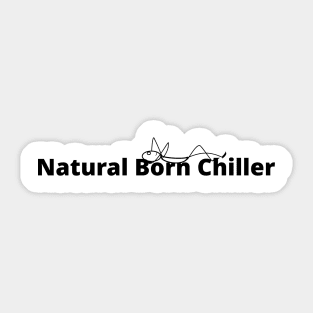 Natural Born Chiller Sticker